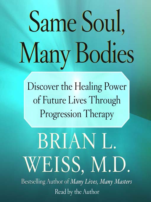 Title details for Same Soul, Many Bodies by Brian L. Weiss - Available
